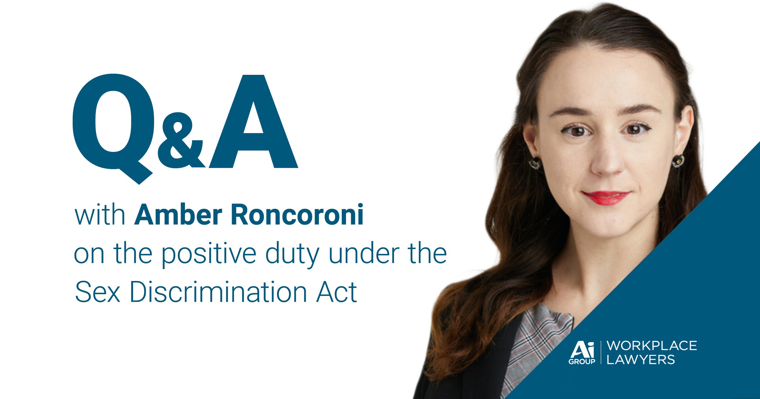 Q&A on the positive duty under the Sex Discrimination Act 1984 (Cth) with Ai Group Workplace Lawyers’ Amber Roncoroni
